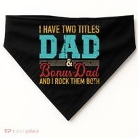I Have Two Titles Dad And Bonus Dad And I Rock Them Both Gift USA-Made Doggie Bandana thumb 0