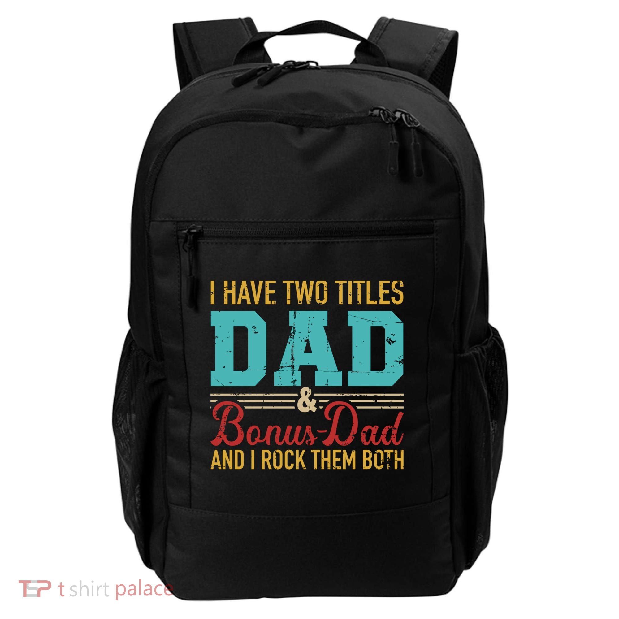 I Have Two Titles Dad And Bonus Dad And I Rock Them Both Gift Backpack