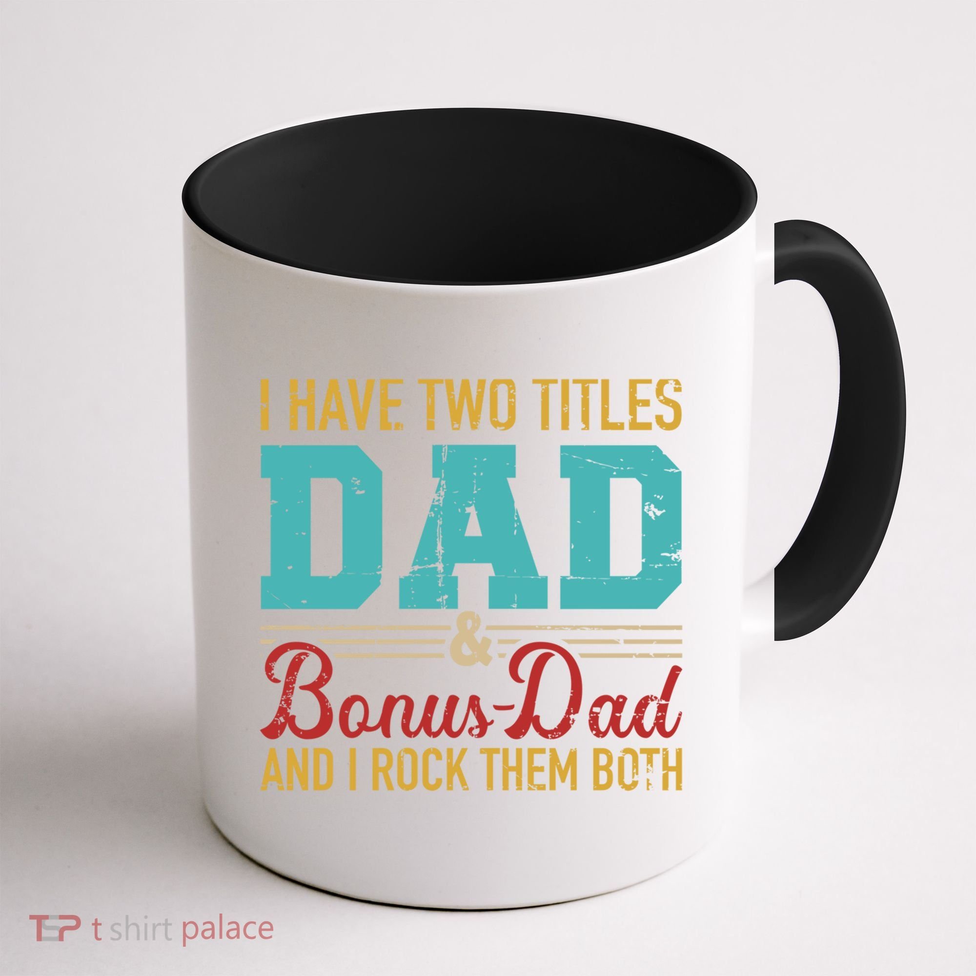 I Have Two Titles Dad And Bonus Dad And I Rock Them Both Gift Coffee Mug