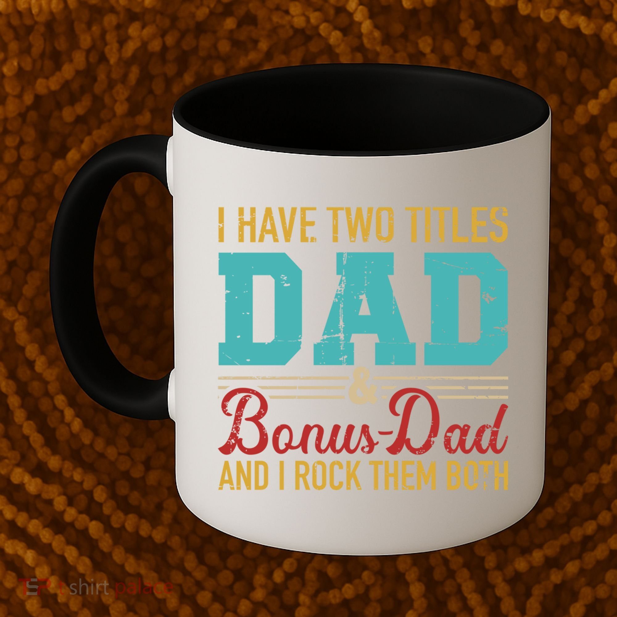 I Have Two Titles Dad And Bonus Dad And I Rock Them Both Gift Coffee Mug