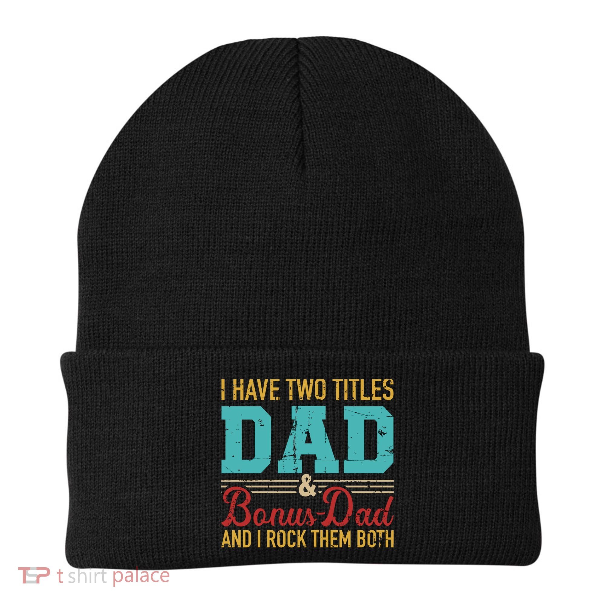I Have Two Titles Dad And Bonus Dad And I Rock Them Both Gift Beanie
