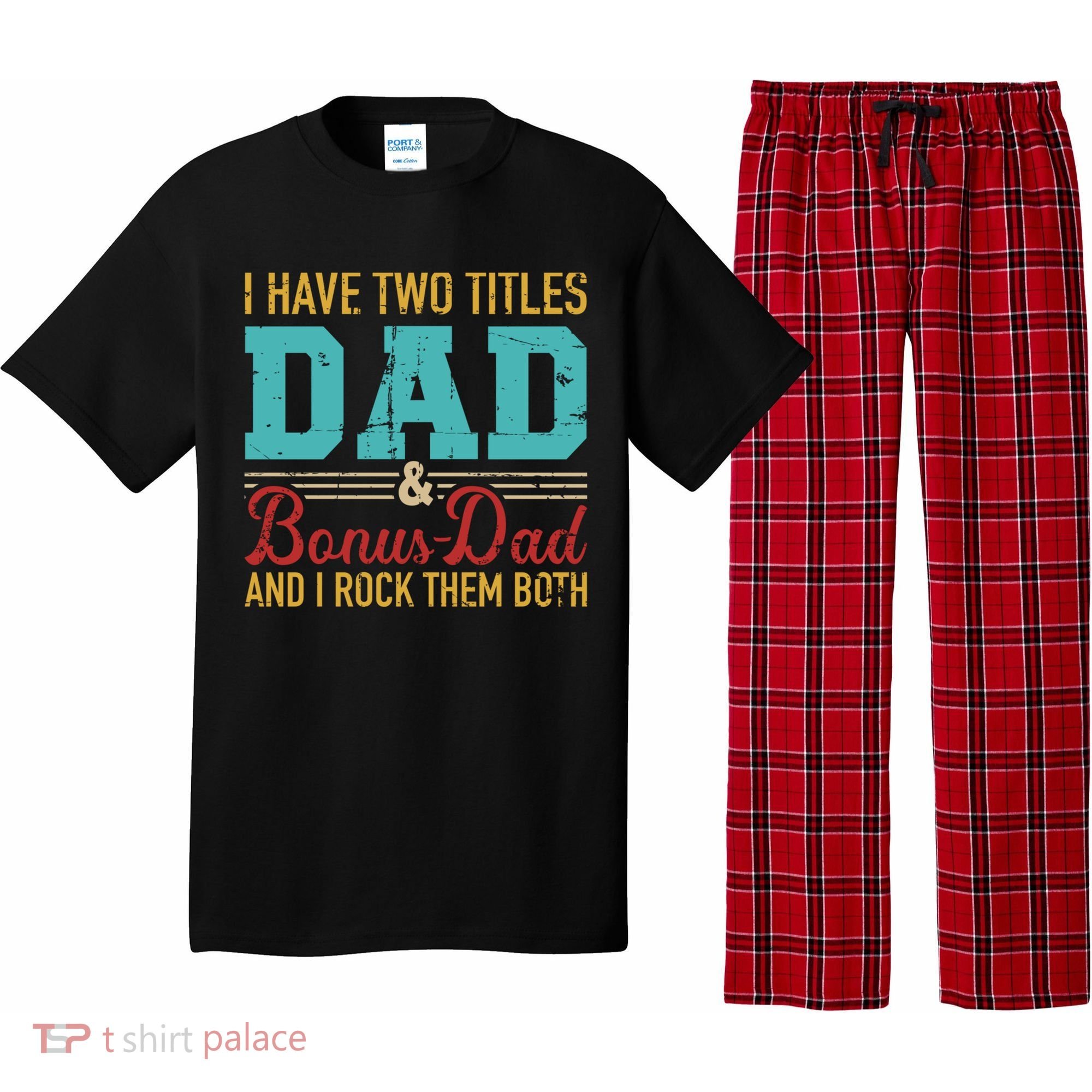 I Have Two Titles Dad And Bonus Dad And I Rock Them Both Gift Pajama Set