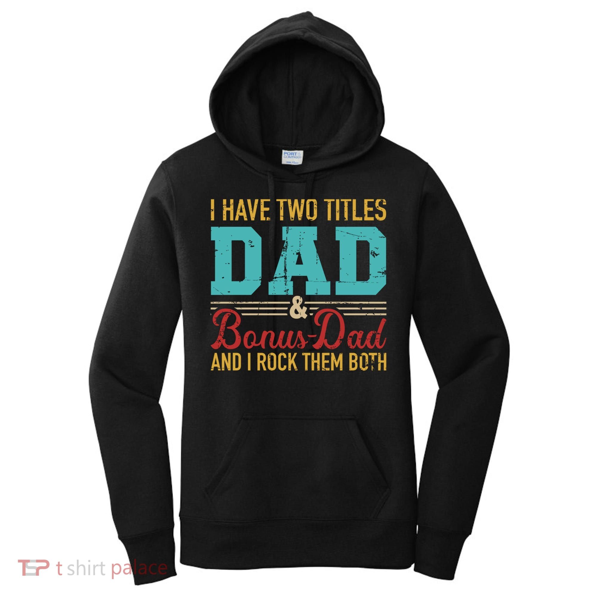 I Have Two Titles Dad And Bonus Dad And I Rock Them Both Gift Women's Hoodie