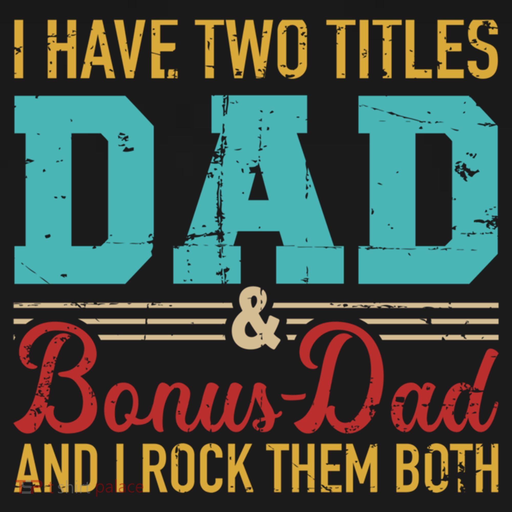 I Have Two Titles Dad And Bonus Dad And I Rock Them Both Gift Ornament