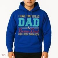 I Have Two Titles Dad And Bonus Dad And I Rock Them Both Gift Hoodie thumb 2