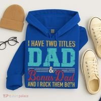 I Have Two Titles Dad And Bonus Dad And I Rock Them Both Gift Hoodie thumb 4