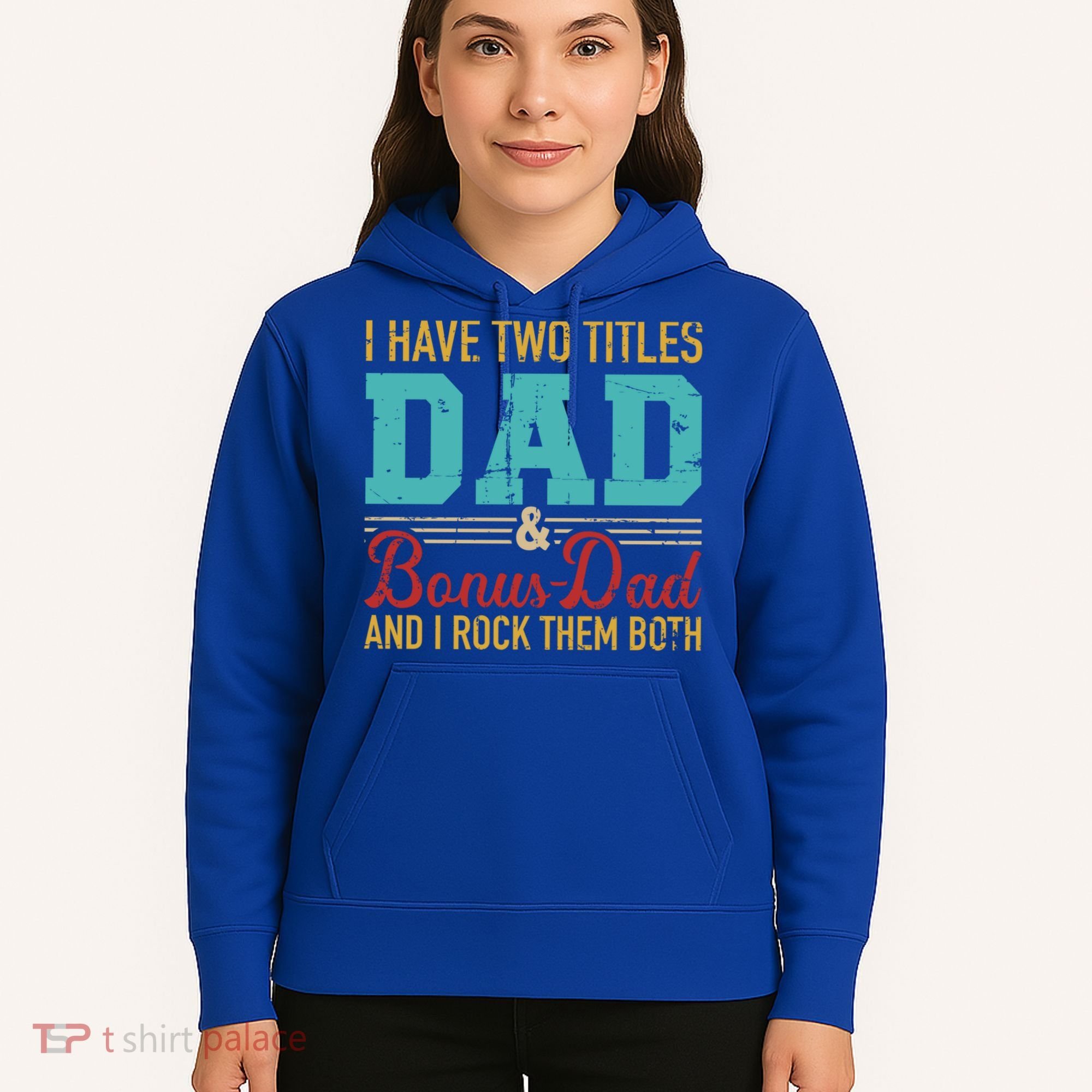 I Have Two Titles Dad And Bonus Dad And I Rock Them Both Gift Hoodie