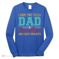 I Have Two Titles Dad And Bonus Dad And I Rock Them Both Gift Long Sleeve Shirt thumb 0