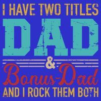 I Have Two Titles Dad And Bonus Dad And I Rock Them Both Gift Long Sleeve Shirt thumb 2