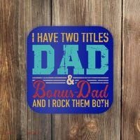 I Have Two Titles Dad And Bonus Dad And I Rock Them Both Gift Coaster thumb 0