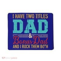 I Have Two Titles Dad And Bonus Dad And I Rock Them Both Gift Mousepad thumb 0
