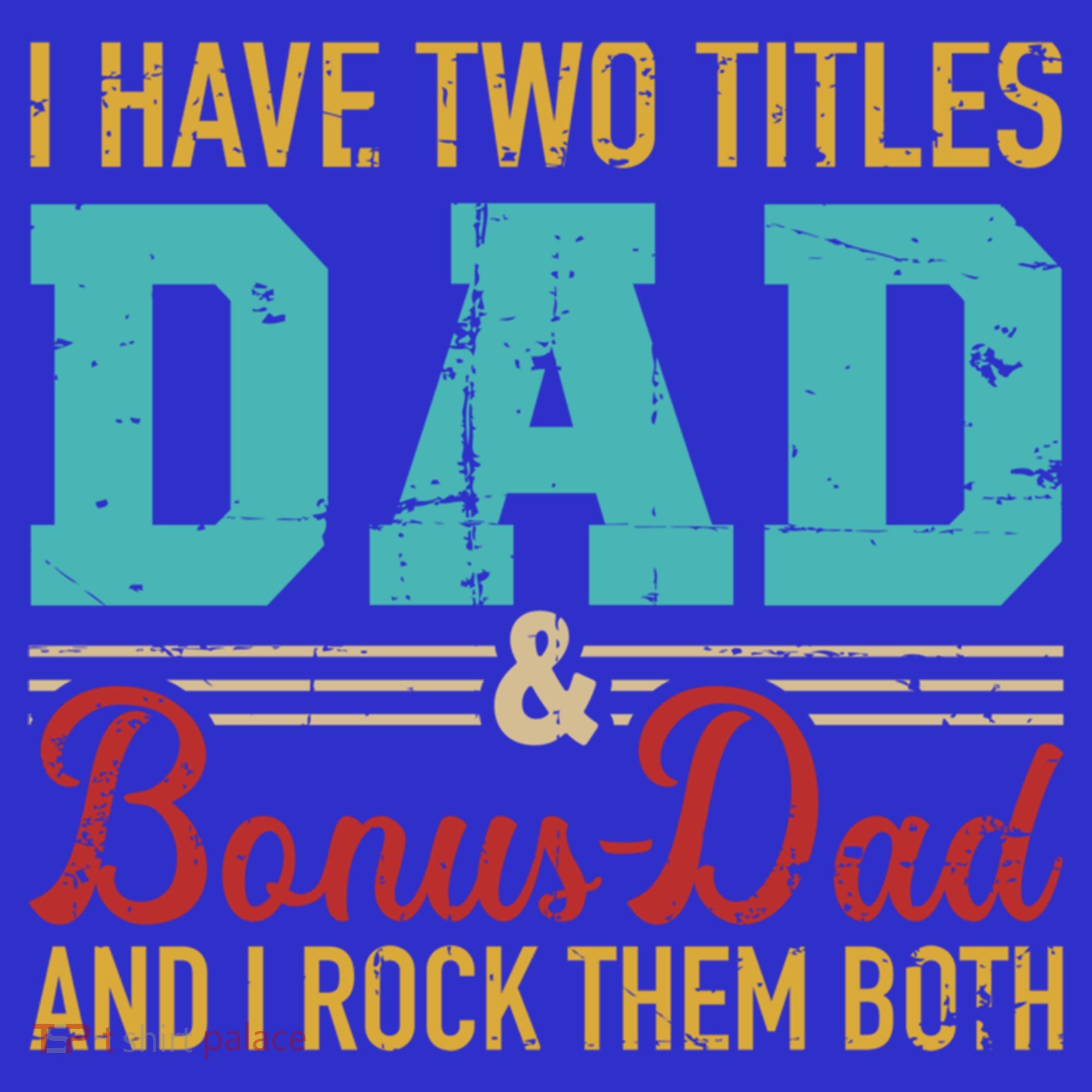 I Have Two Titles Dad And Bonus Dad And I Rock Them Both Gift Mousepad