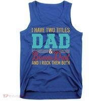 I Have Two Titles Dad And Bonus Dad And I Rock Them Both Gift Tank Top thumb 0