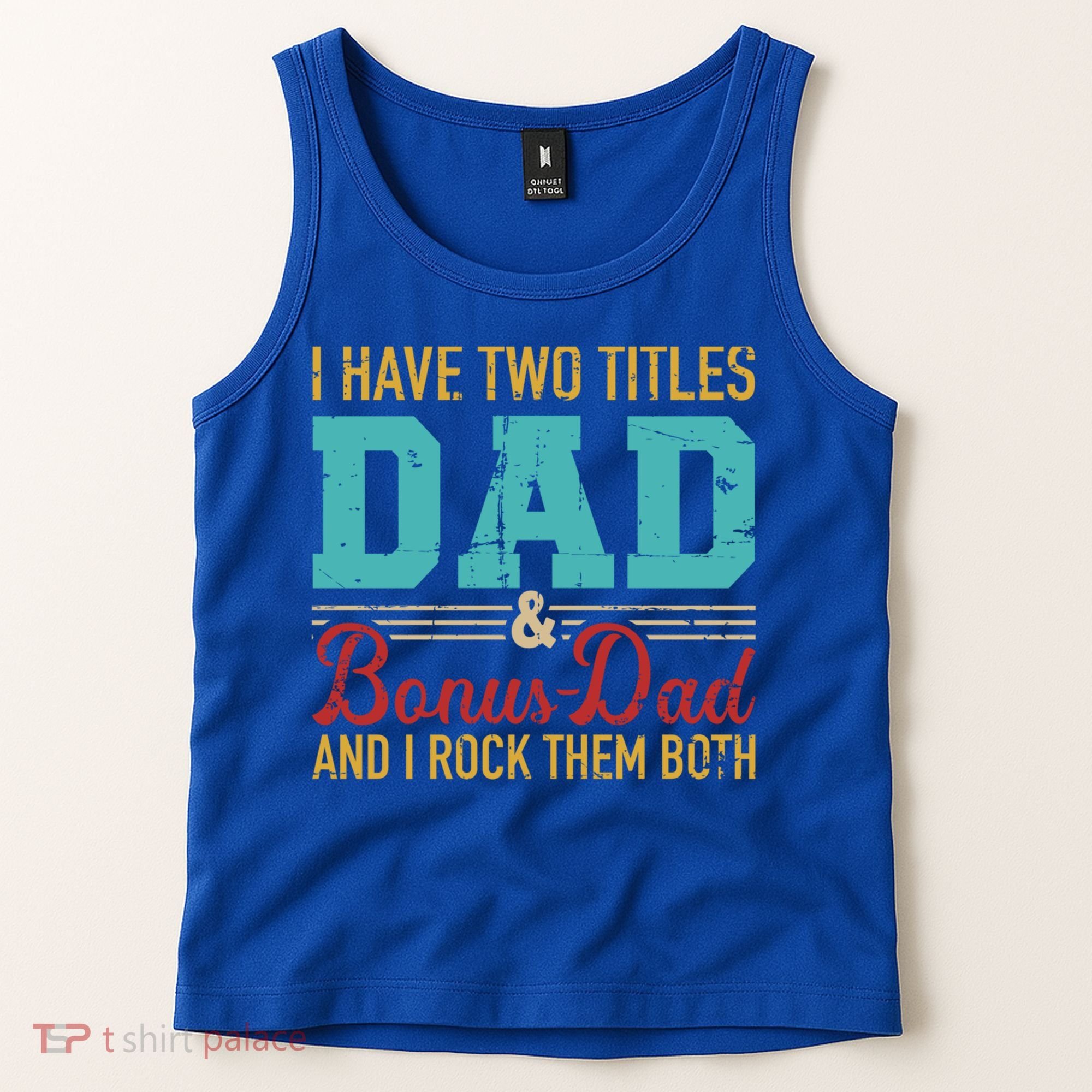 I Have Two Titles Dad And Bonus Dad And I Rock Them Both Gift Tank Top