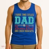 I Have Two Titles Dad And Bonus Dad And I Rock Them Both Gift Tank Top thumb 3