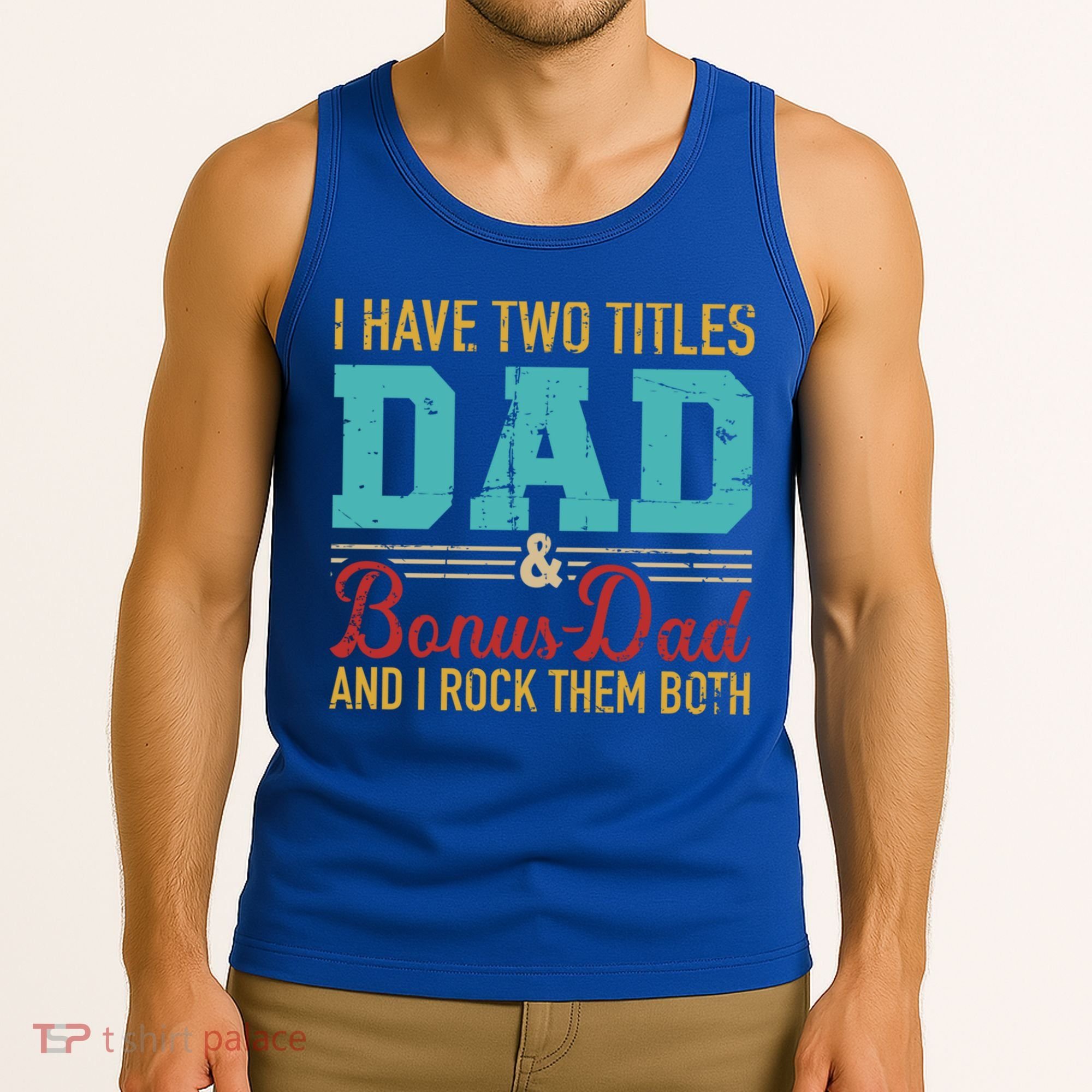 I Have Two Titles Dad And Bonus Dad And I Rock Them Both Gift Tank Top