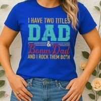 I Have Two Titles Dad And Bonus Dad And I Rock Them Both Gift Women's T-Shirt thumb 2