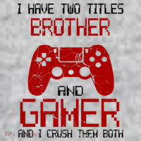 I Have Two Titles Brother And Gamer And I Crush Them Both Sweatshirt thumb 2