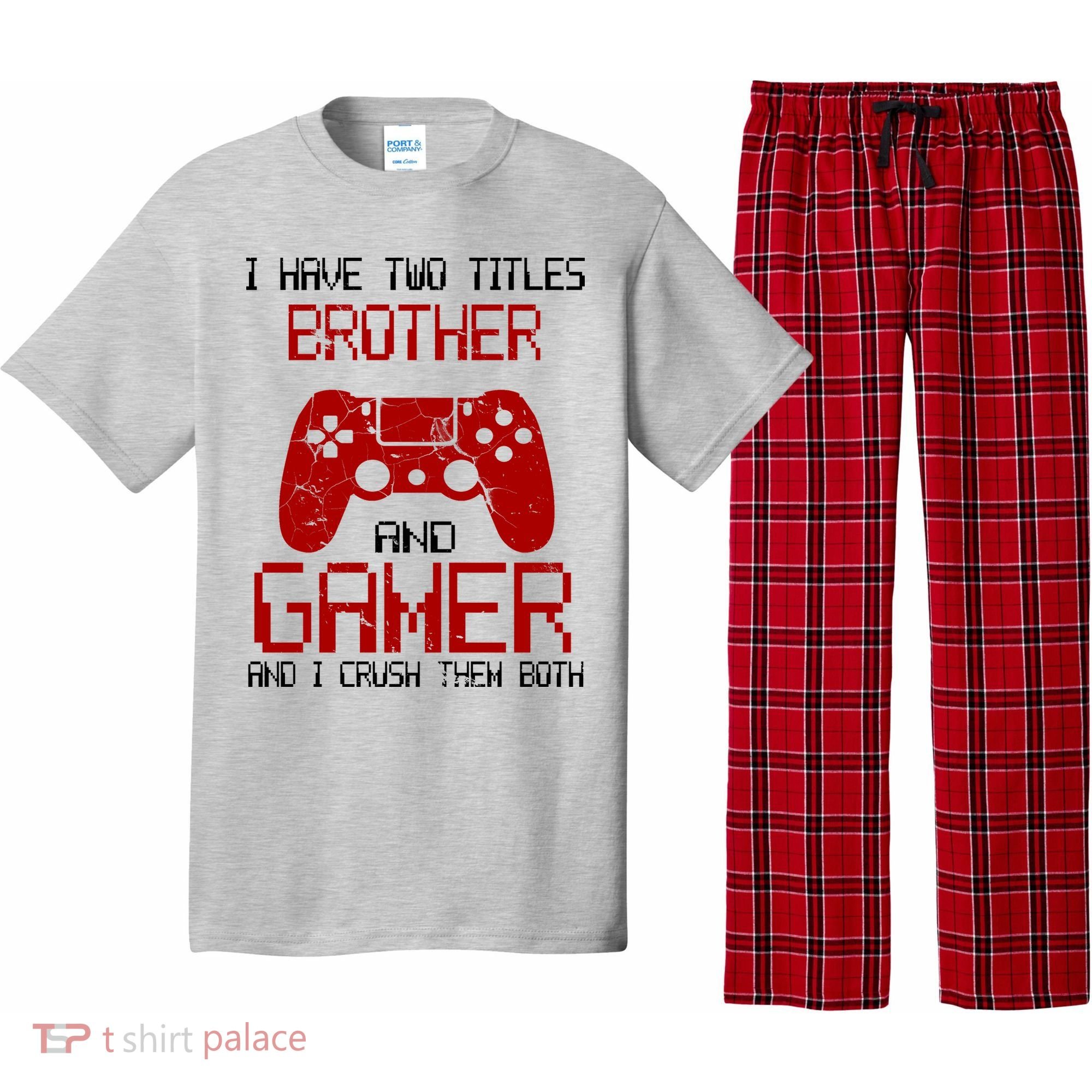 I Have Two Titles Brother And Gamer And I Crush Them Both Pajama Set