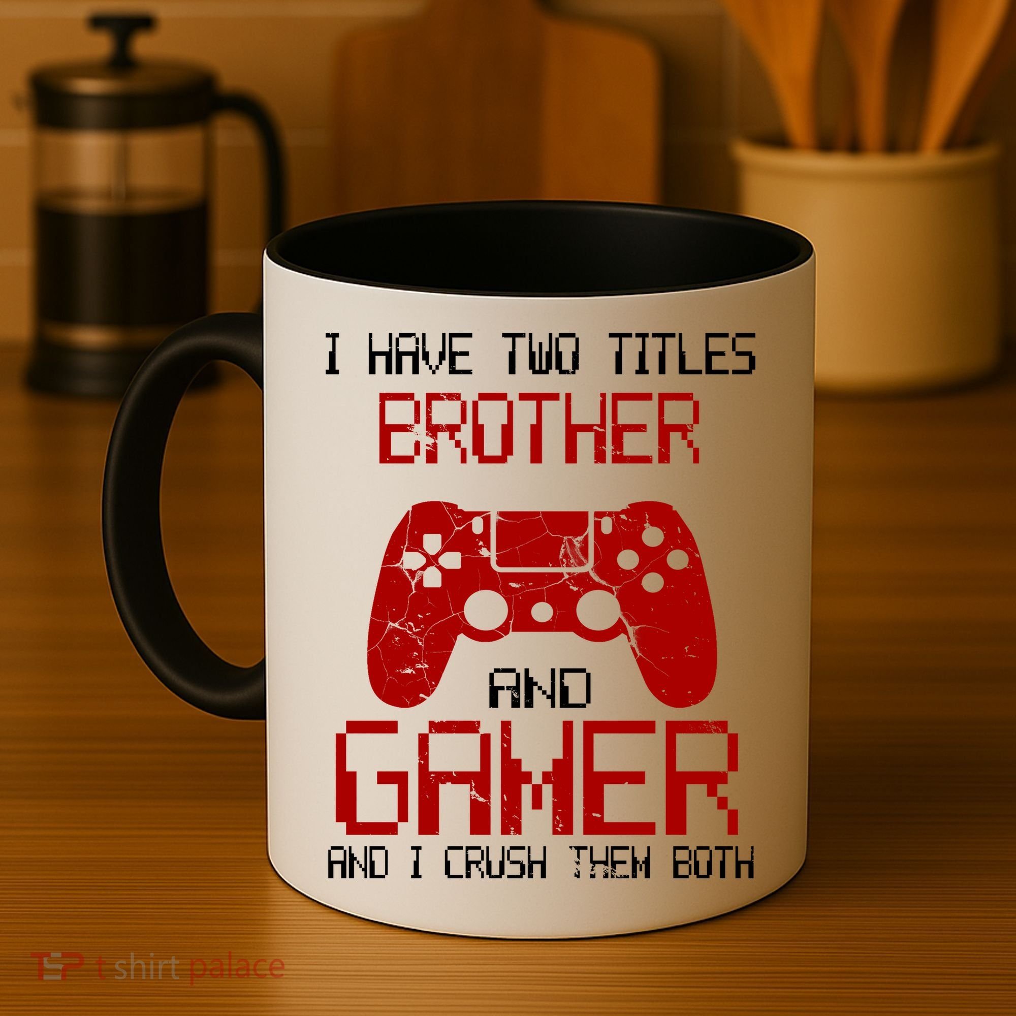 I Have Two Titles Brother And Gamer And I Crush Them Both Coffee Mug