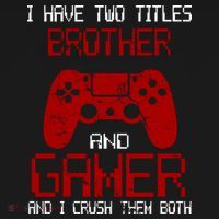 I Have Two Titles Brother And Gamer And I Crush Them Both Coaster thumb 2