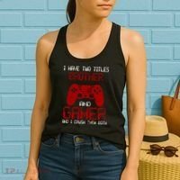 I Have Two Titles Brother And Gamer And I Crush Them Both Women's Tank Top thumb 2