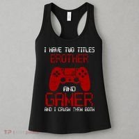 I Have Two Titles Brother And Gamer And I Crush Them Both Women's Tank Top thumb 3