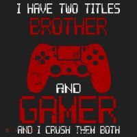 I Have Two Titles Brother And Gamer And I Crush Them Both Hat thumb 2