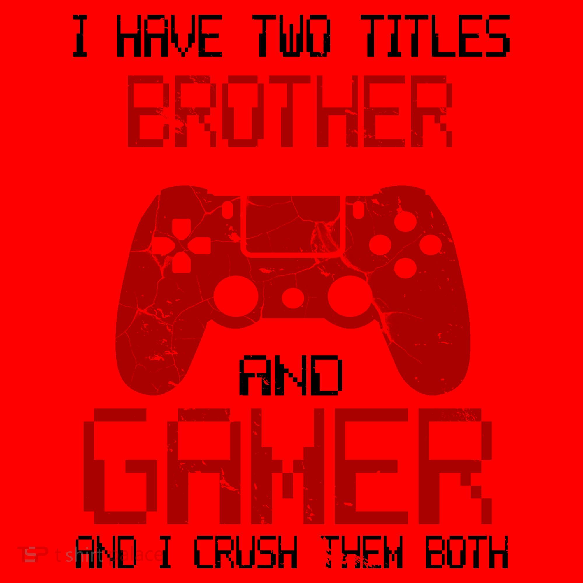 I Have Two Titles Brother And Gamer And I Crush Them Both Santa Hat