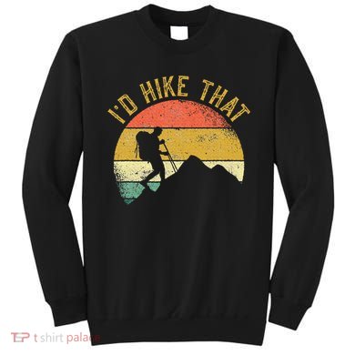 ID Hike That Mountains Hiking Hiker Sweatshirt
