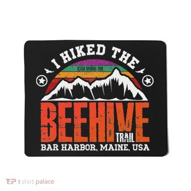 I Hiked The Beehive Trail Acadia National Park Mousepad