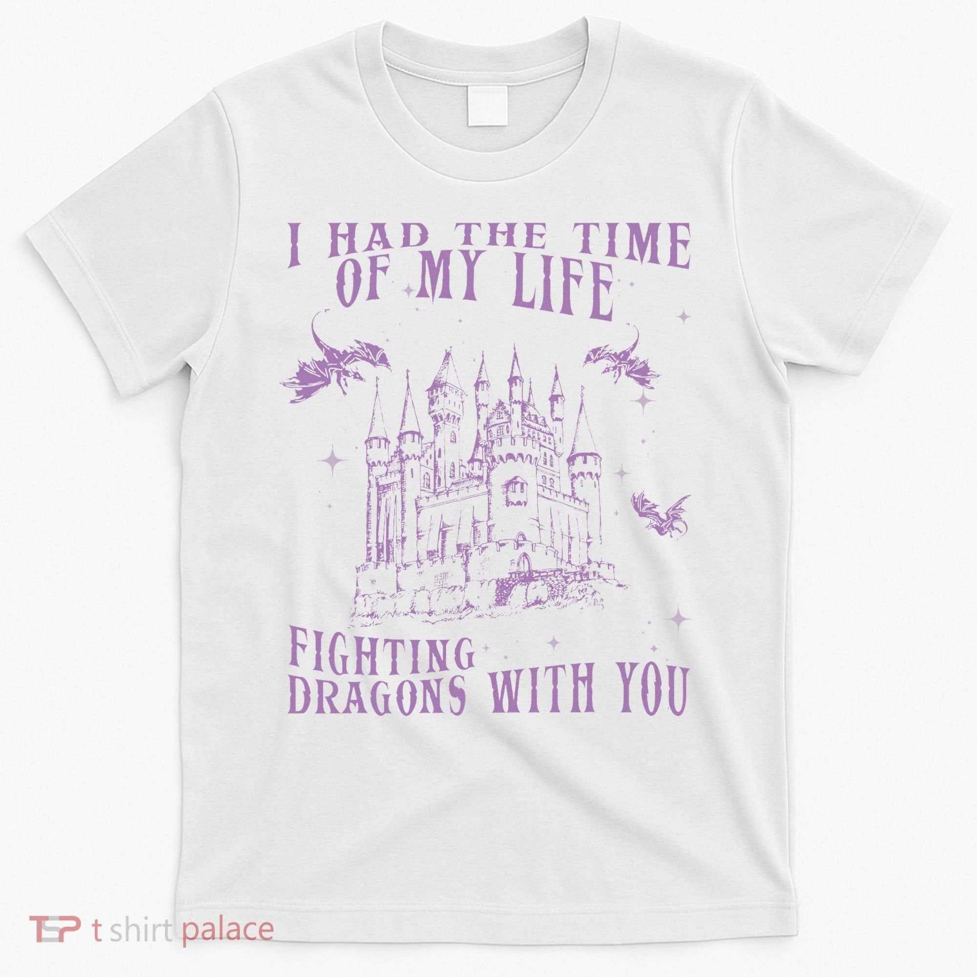 I Had The Time Of My Life Fighting Dragons With You Mythical T-Shirt
