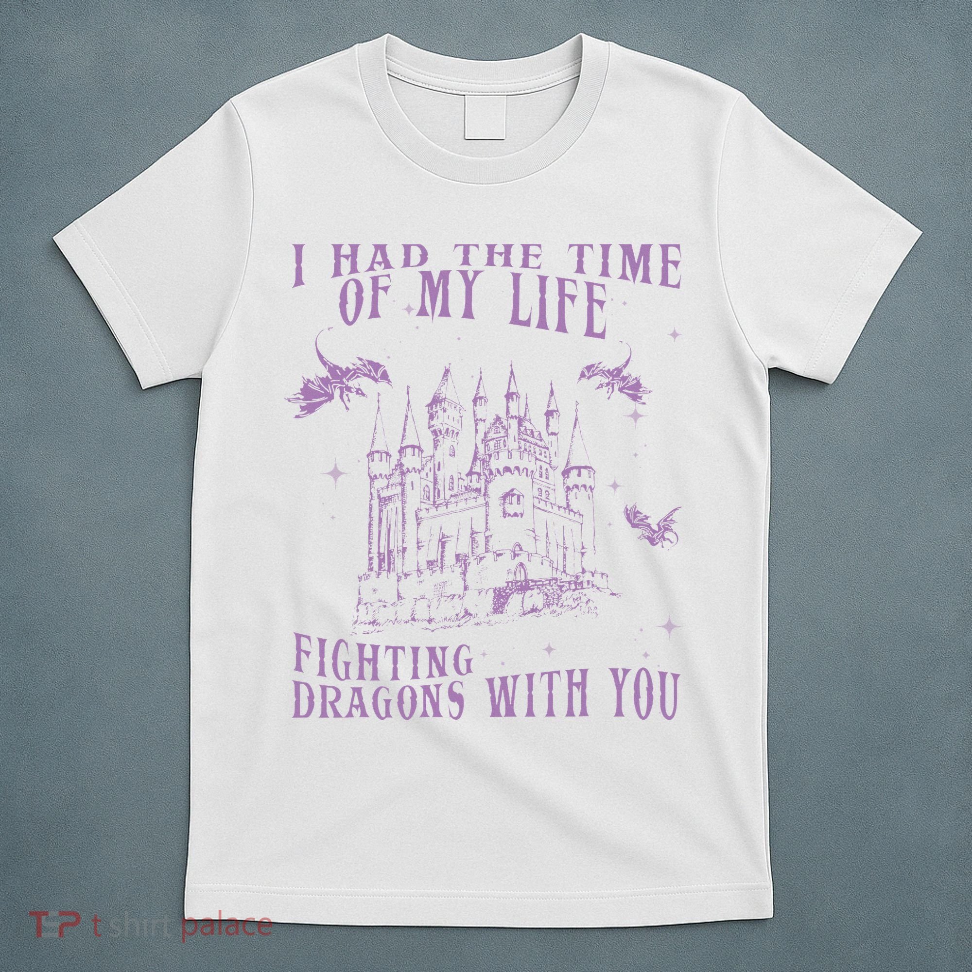 I Had The Time Of My Life Fighting Dragons With You Mythical T-Shirt