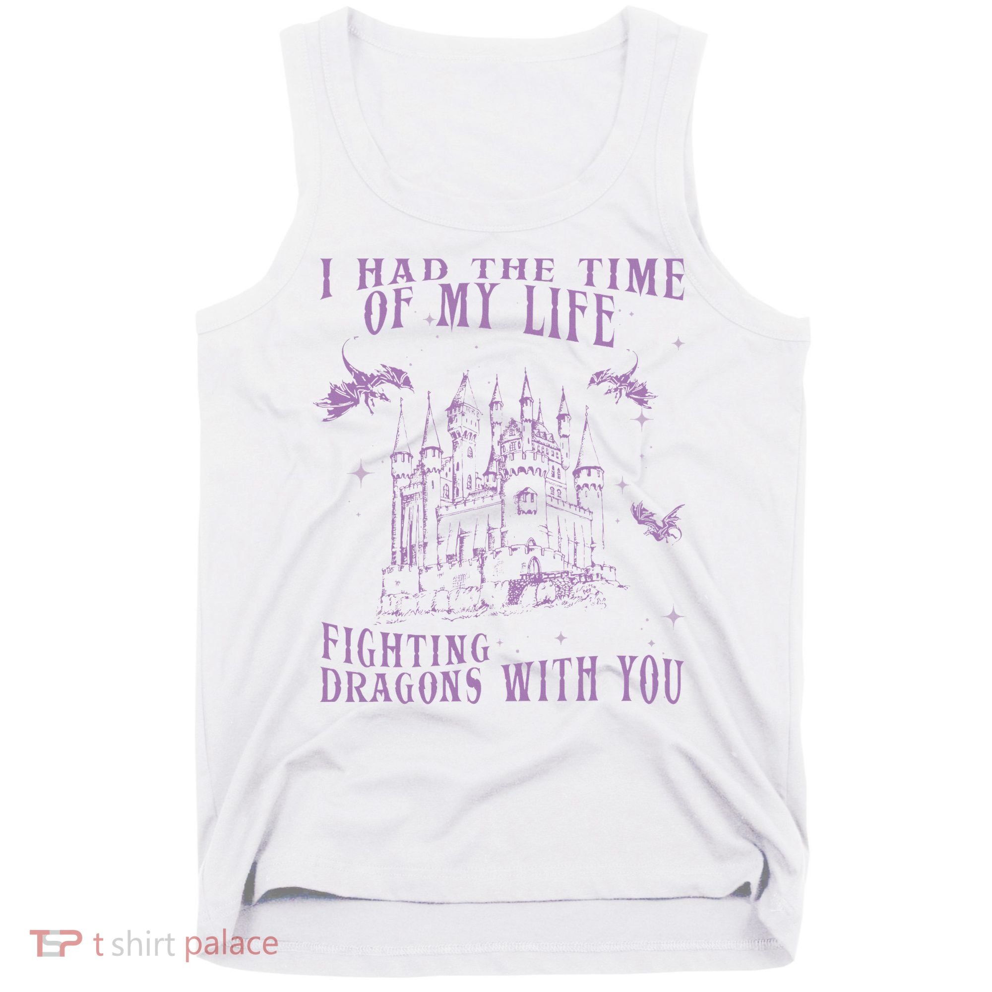I Had The Time Of My Life Fighting Dragons With You Mythical Tank Top