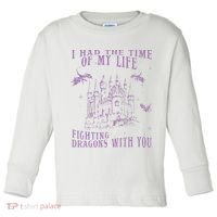 I Had The Time Of My Life Fighting Dragons With You Mythical Toddler Long Sleeve Shirt thumb 0