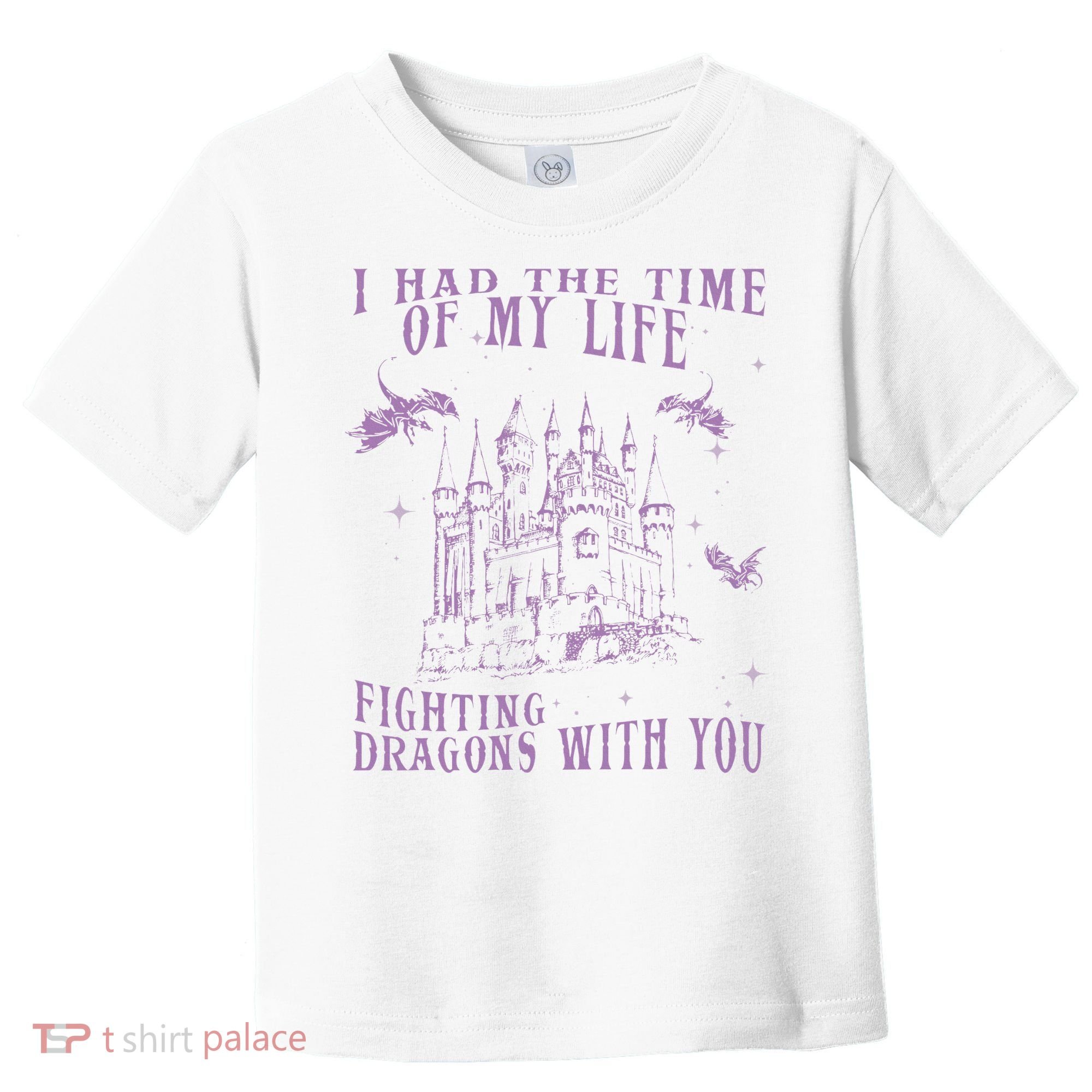 I Had The Time Of My Life Fighting Dragons With You Mythical Toddler T-Shirt