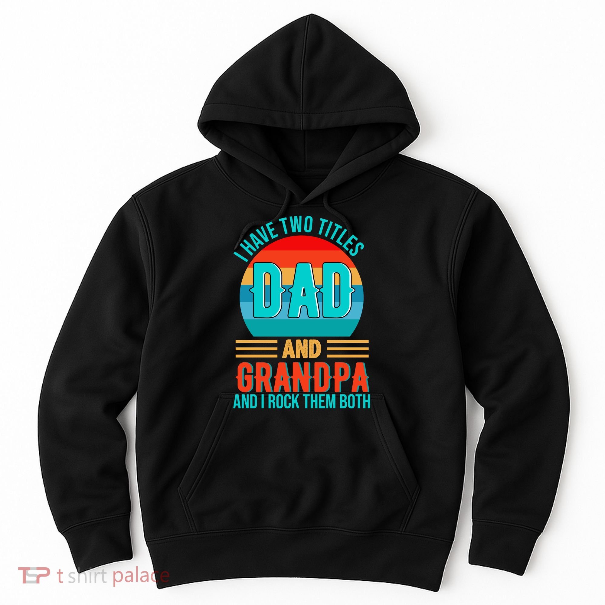 I Have Two Titles Dad And Grandpa I Rock Them Both Sunset Hoodie