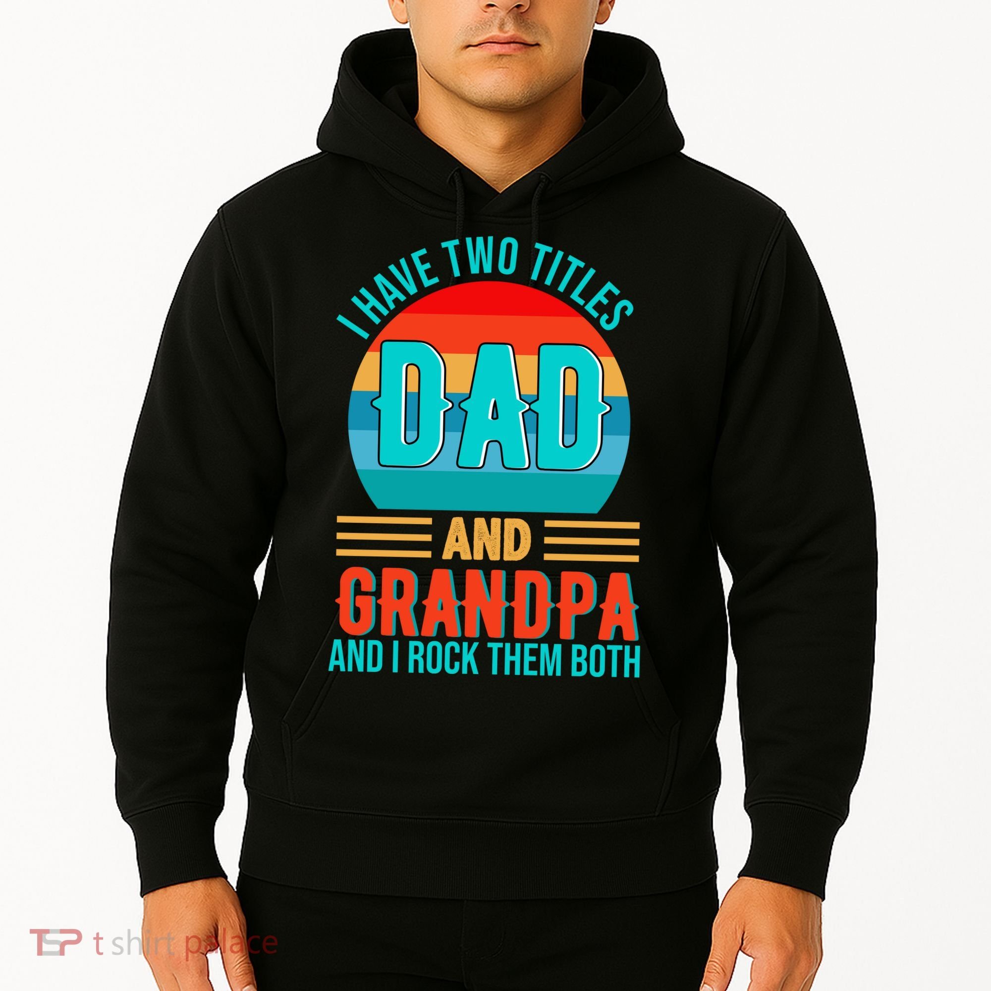 I Have Two Titles Dad And Grandpa I Rock Them Both Sunset Hoodie