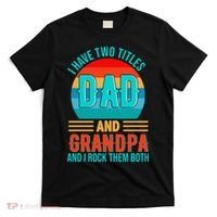 I Have Two Titles Dad And Grandpa I Rock Them Both Sunset T-Shirt thumb 0