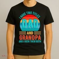 I Have Two Titles Dad And Grandpa I Rock Them Both Sunset T-Shirt thumb 3