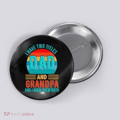I Have Two Titles Dad And Grandpa I Rock Them Both Sunset Button