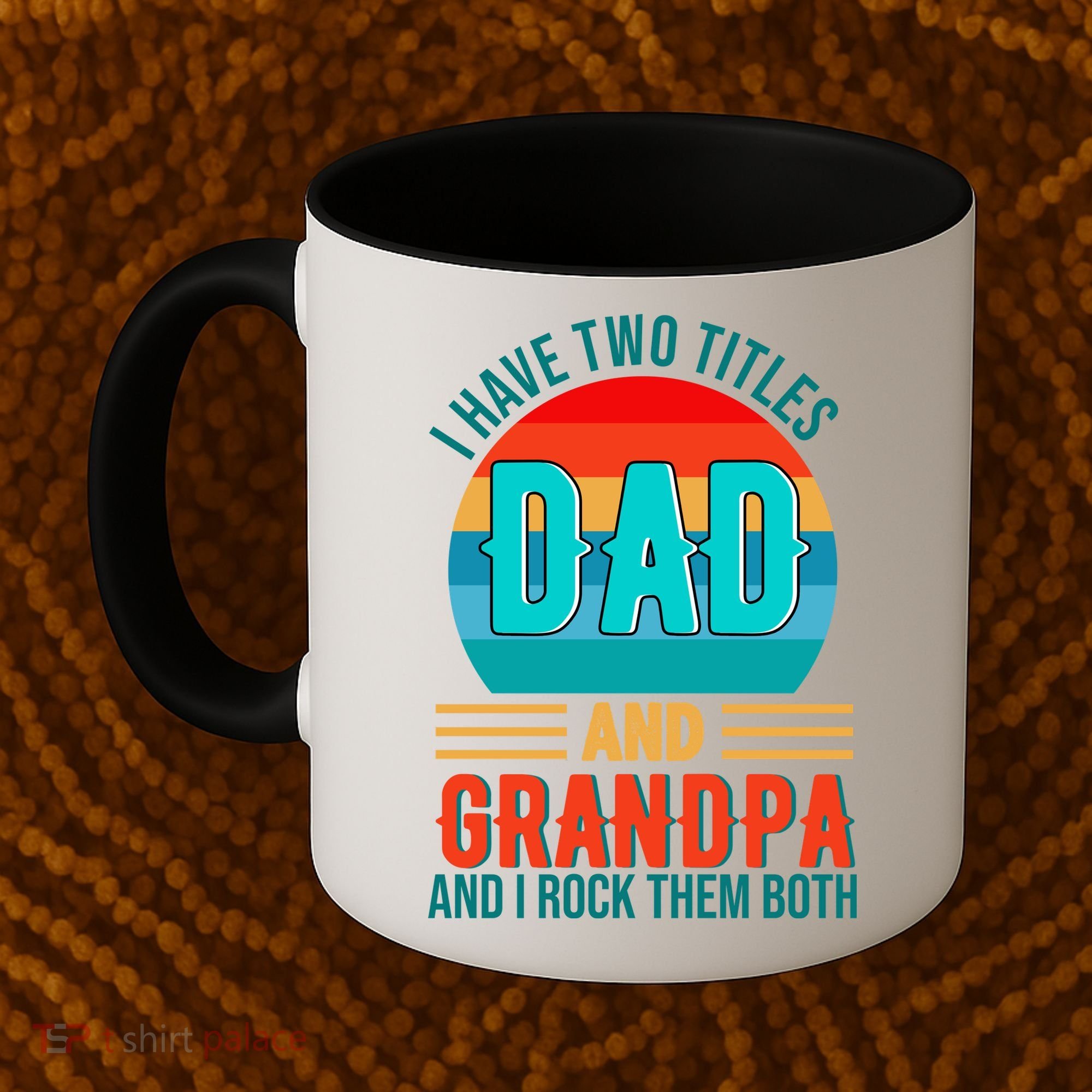 I Have Two Titles Dad And Grandpa I Rock Them Both Sunset Coffee Mug