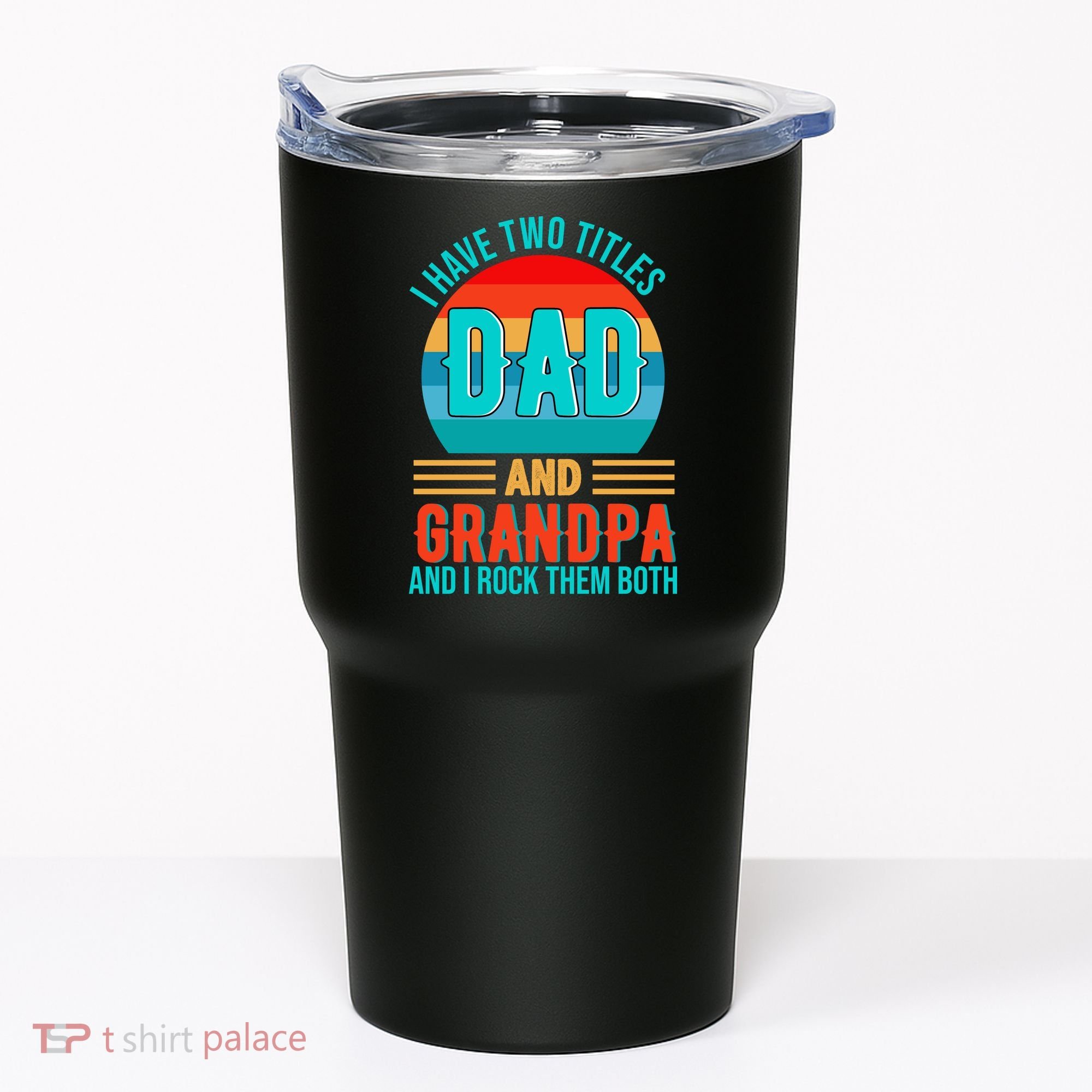I Have Two Titles Dad And Grandpa I Rock Them Both Sunset Tumbler