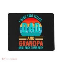 I Have Two Titles Dad And Grandpa I Rock Them Both Sunset Mousepad thumb 0