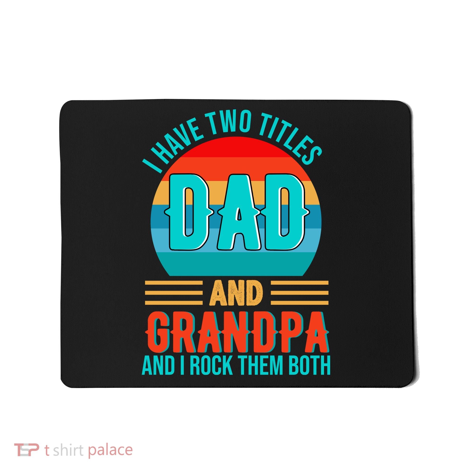I Have Two Titles Dad And Grandpa I Rock Them Both Sunset Mousepad