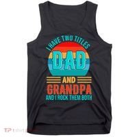 I Have Two Titles Dad And Grandpa I Rock Them Both Sunset Tank Top thumb 0