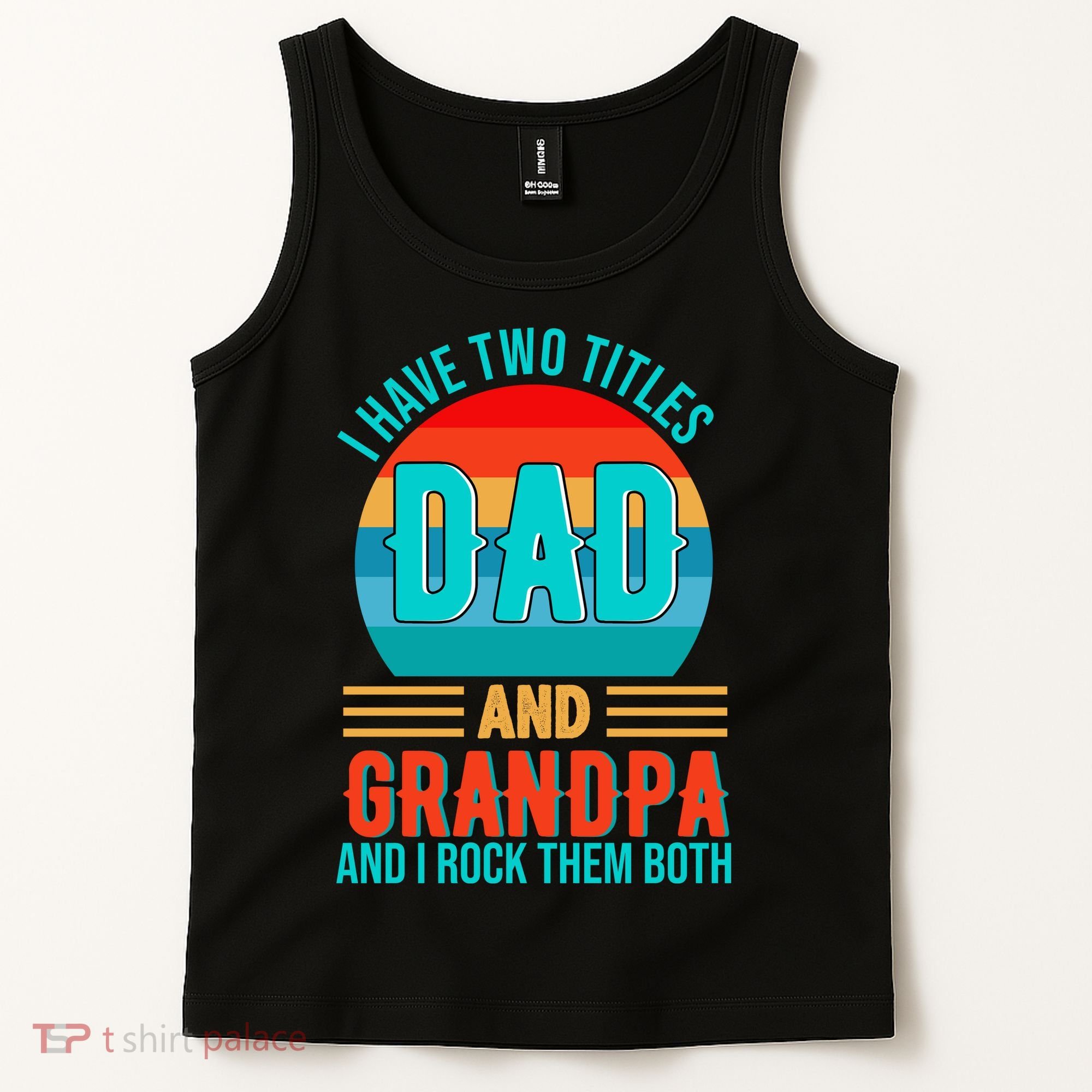 I Have Two Titles Dad And Grandpa I Rock Them Both Sunset Tank Top