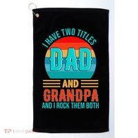 I Have Two Titles Dad And Grandpa I Rock Them Both Sunset Golf Towel thumb 0