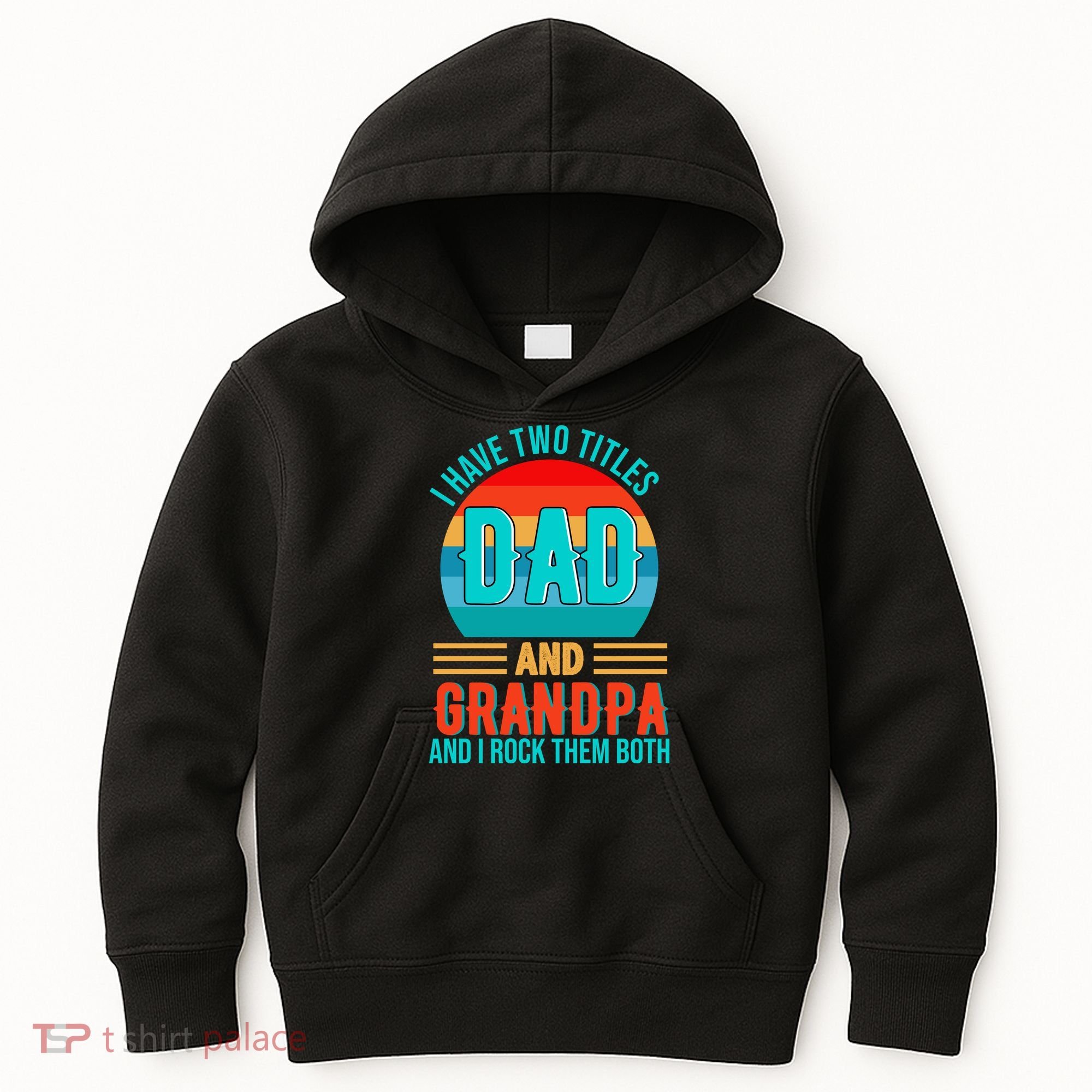 I Have Two Titles Dad And Grandpa I Rock Them Both Sunset Kids Hoodie