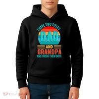 I Have Two Titles Dad And Grandpa I Rock Them Both Sunset Kids Hoodie thumb 4